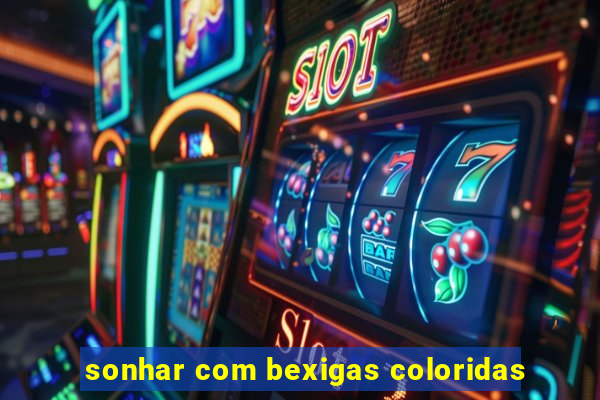 sonhar com bexigas coloridas